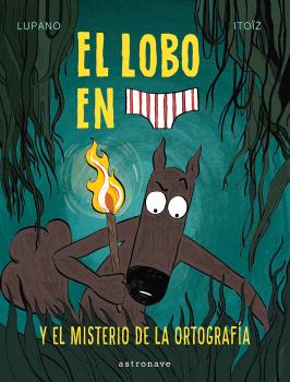El lobo en calzoncillos y el misterio de la ortografía.