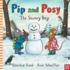 Pip and Posy. The Snowy Day