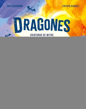Dragones. Criaturas de mitos y leyendas
