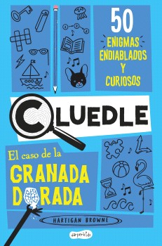 CLUEDLE: El caso de la granada dorada: 50 enigmas endiablados y curiosos (Libro 2)